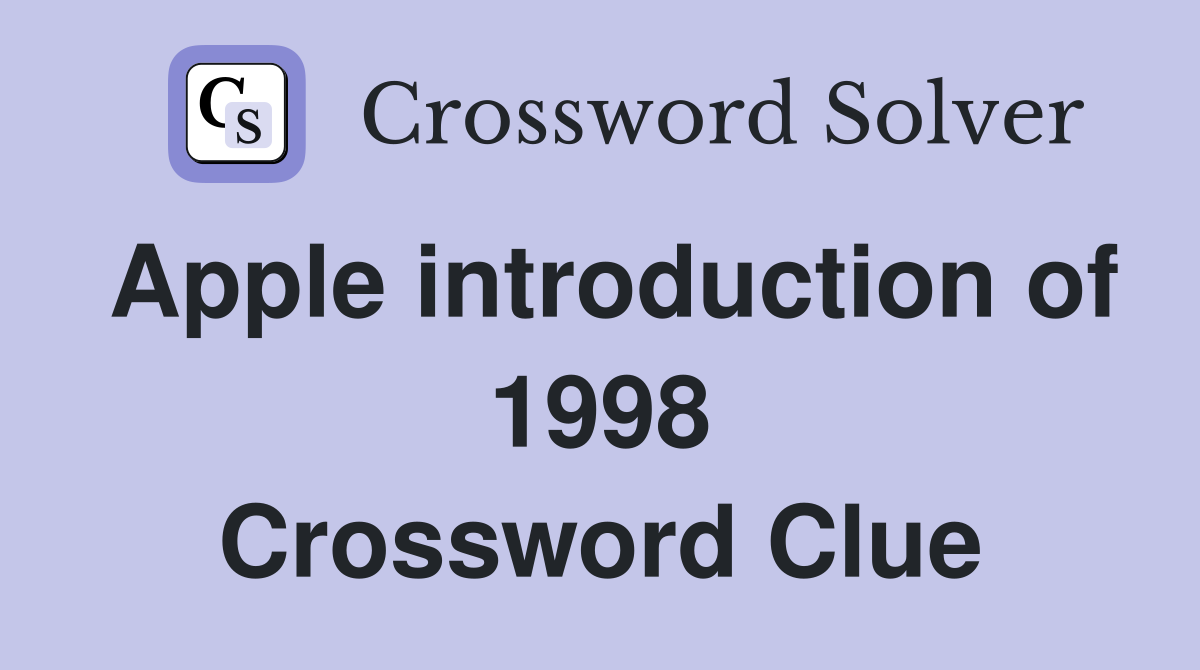 Apple introduction of 1998 Crossword Clue Answers Crossword Solver